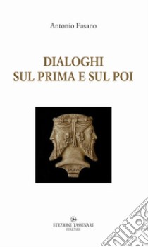 Dialoghi sul prima e sul poi libro di Fasano Antonio