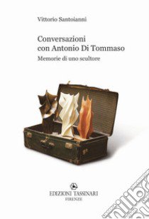 Conversazioni con Antonio Di Tommaso libro di Santoianni Vittorio