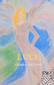 Luce libro di Cicconi Chiara