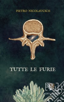 Tutte le furie libro di Nicolaucich Pietro