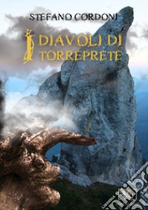 I diavoli di Torreprete libro di Cordoni Stefano