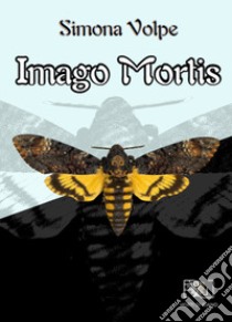 Imago Mortis libro di Volpe Simona