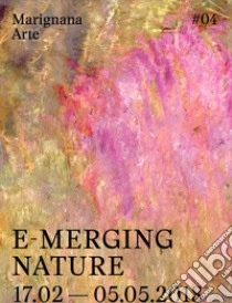 E-merging nature. Ediz. italiana e inglese libro di Bignotti I. (cur.); Patti F. (cur.)