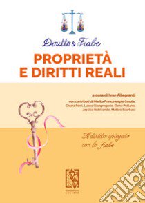 Diritto e fiabe: Proprietà e diritti reali libro di Allegranti I. (cur.)