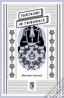 Fantasmi in tribunale libro di Sensale Massimo