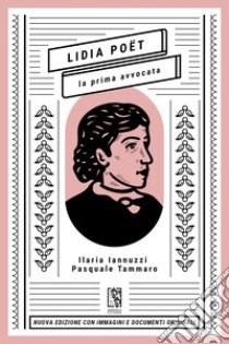 Lidia Poët. La prima avvocata. Nuova ediz. libro di Iannuzzi Ilaria; Tammaro Pasquale