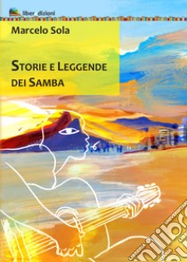 Storie e leggende dei Samba libro di Sola Marcelo