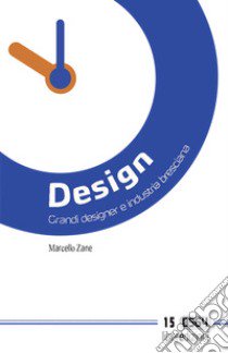 Design. Grandi designer e industria bresciana libro di Zane Marcello