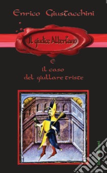 Il giudice Albertano e il caso del giullare triste libro di Giustacchini Enrico