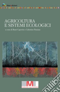 Agricoltura e sistemi ecologici libro di Capovin R. (cur.); Panizza C. (cur.)