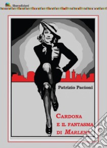 Cardona e il fantasma di Marlene libro di Pacioni Patrizio