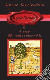 Il giudice Albertano e il caso del santo senza volto libro di Giustacchini Enrico