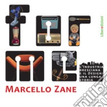 Forme. L'industria bresciana e il design: una lunga storia libro di Zane Marcello