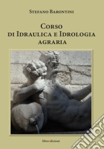 Corso di idraulica e idrologia agraria libro di Barontini Stefano