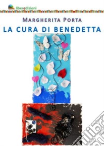 La cura di Benedetta libro di Porta Margherita