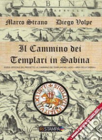 Il cammino dei Templari in Sabina. Guida ufficiale del progetto «Il cammino dei Templari nel Lazio-Area della Sabina