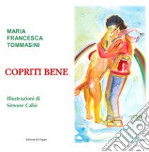 Copriti bene libro di Tommasini Maria Francesca