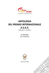 Antologia del Premio Internazionale A.S.A.S. libro di Associazione Siciliana Arte e Scienza (cur.)