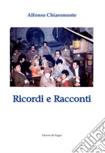 Ricordi e racconti libro di Chiaromonte Alfonso