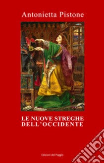 Le nuove streghe dell'Occidente libro di Pistone Antonietta