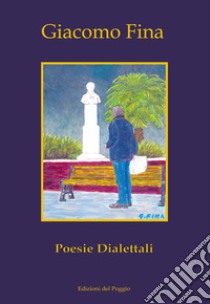 Poesie dialettali libro di Fina Giacomo