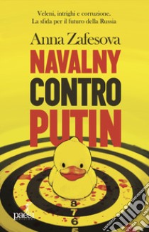 Navalny contro Putin. Veleni, intrighi e corruzione. La sfida per il futuro della Russia libro di Zafesova Anna