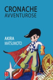 Cronache avventurose libro di Matsumoto Leiji; Rausse T. (cur.)