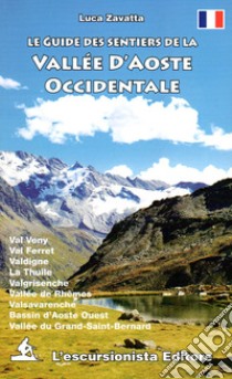 Le guide des sentiers de la Vallée d'Aoste occidentale libro di Zavatta Luca