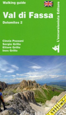 Val Di Fassa. Dolomites. Con cartina 1:25000. Vol. 2 libro di Pezzani Cinzia; Grillo Sergio; Grillo Ettore