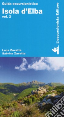 Isola d'Elba. Vol. 2 libro di Zavatta Luca; Zavatta Sabrina