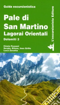 Pale di San Martino. Lagorai orientali. Dolomiti 3. Con Carta geografica libro di Pezzani Cinzia; Grillo Sergio; Grillo Ettore