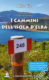 I cammini dell'Isola d'Elba libro di Zavatta Luca; Zavatta Sabrina