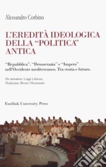 L'eredità ideologica della politica antica. 