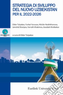 Strategia di sviluppo del nuovo Uzbekistan per il 2022-2026 libro di Tulyakov E. (cur.)