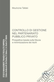 Controllo di gestione nel partenariato pubblico privato. Nuova ediz. libro di Tallaki Mouhcine