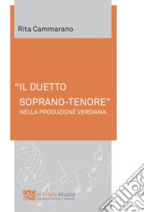 «Il duetto soprano-tenore» nella produzione verdiana libro di Cammarano Rita