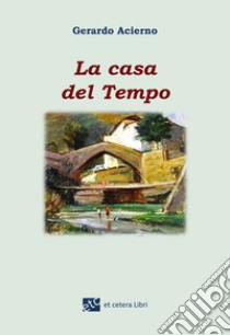 La casa del tempo libro di Acierno Gerardo