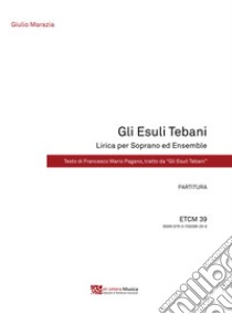 Esuli Tebani. Lirica per soprano ed ensemble. Partitura e parti staccate (Gli) libro di Marazia Giulio; Pagano Francesco Mario