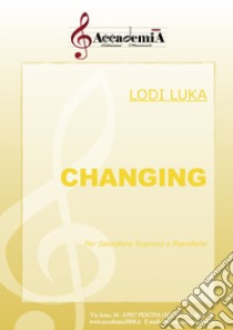 Changing. Per sassofono soprano e pianoforte. Spartito libro di Luka Lodi