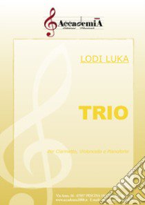 Trio. Per clarinetto, violoncello e pianoforte. Partitura libro di Luka Lodi