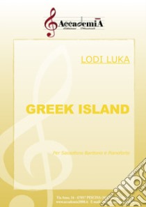 Greek island. Per sassofono baritono e pianoforte. Ediz. a spirale libro di Luka Lodi