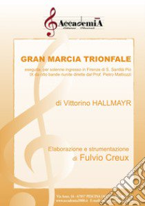 Gran marcia trionfale. Spartito libro di Hallmayr Vittorino