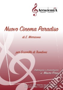 Nuovo cinema Paradiso. Per ensemble di tromboni. Ediz. a spirale libro di Morricone Ennio