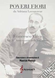 Poveri fiori. Da Adriana Lecouvreur. Partitura libro di Cilea Francesco