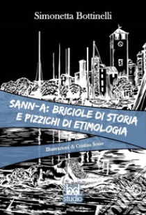 Savona: briciole di storia e pizzichi di etimologia libro di Bottinelli Simonetta