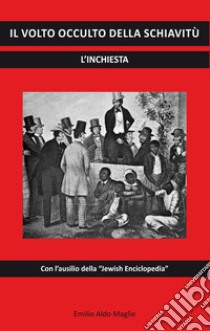 Il volto occulto della schiavitù libro di Maglie Emilio Aldo