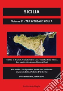 Sicilia. Vol. 6: Trasversale sicula libro di Maglie Emilio Aldo