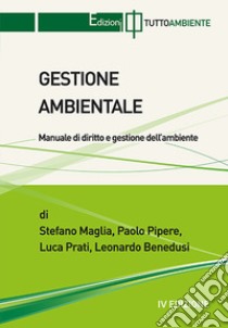 Gestione ambientale. Manuale operativo libro di Maglia Stefano; Pipere Paolo; Prati Luca