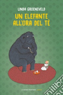 Un elefante all'ora del tè. Ediz. illustrata libro di Groeneveld Linda