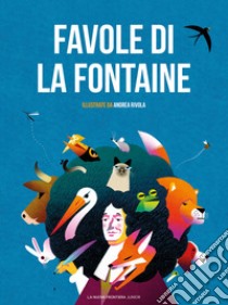 Favole di Jean de La Fontaine. Ediz. illustrata libro di La Fontaine Jean de